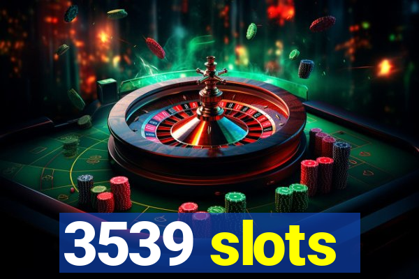 3539 slots